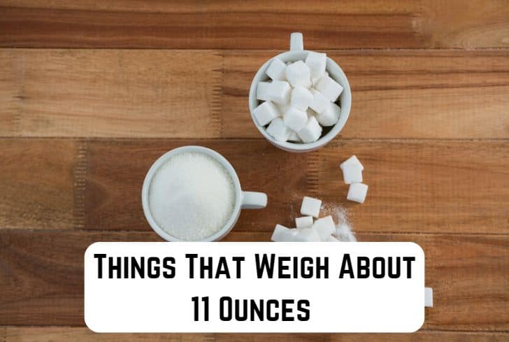 things that weigh 11 ounces