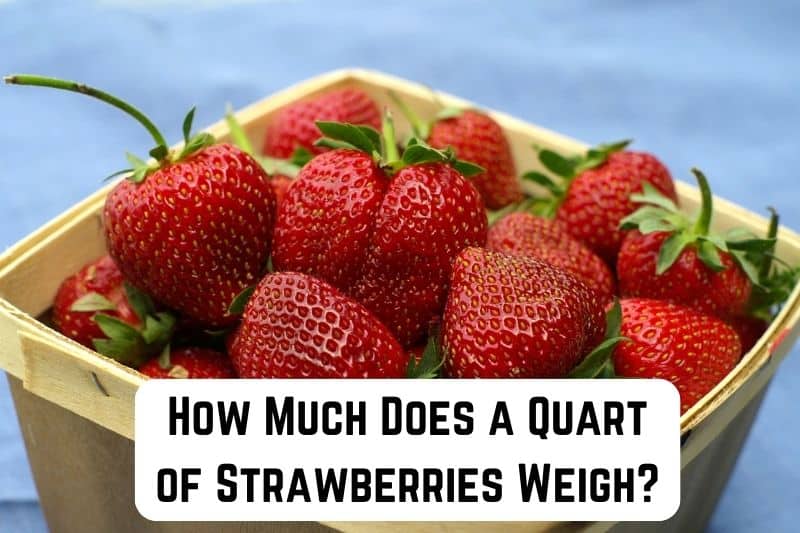 how-much-does-quart-strawberries-weigh