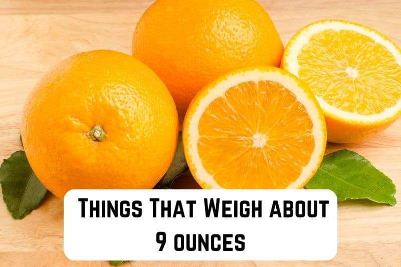 things that weigh 9 ounces