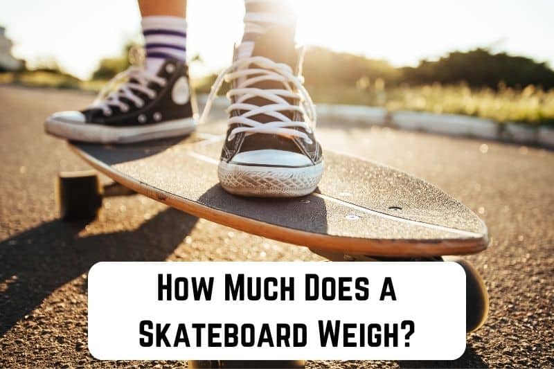 how-much-does-skateboard-weigh