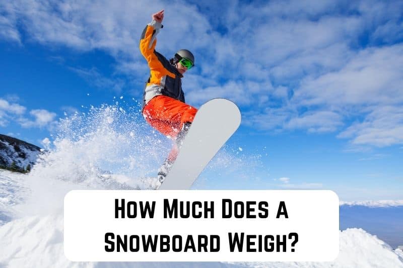 how-much-does-snowboard-weigh