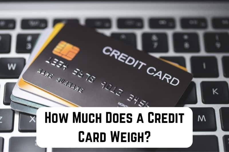 how-much-does-credit-card-weigh