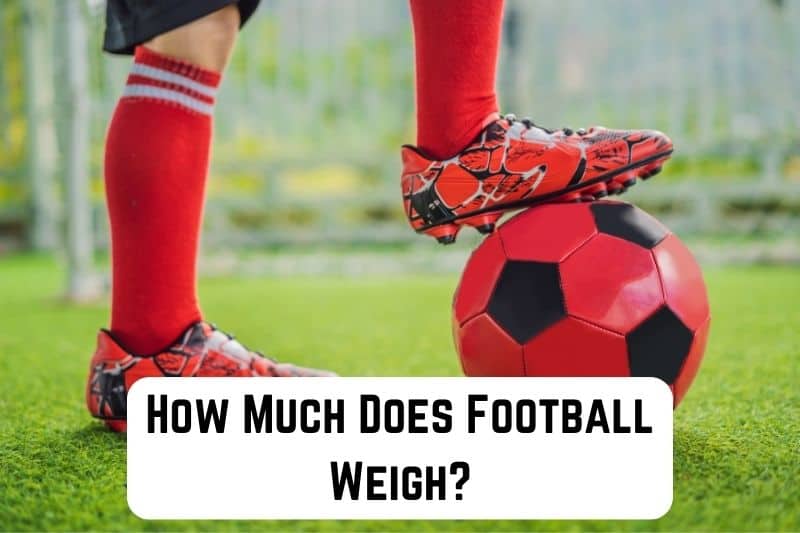 how-much-does-football-weigh