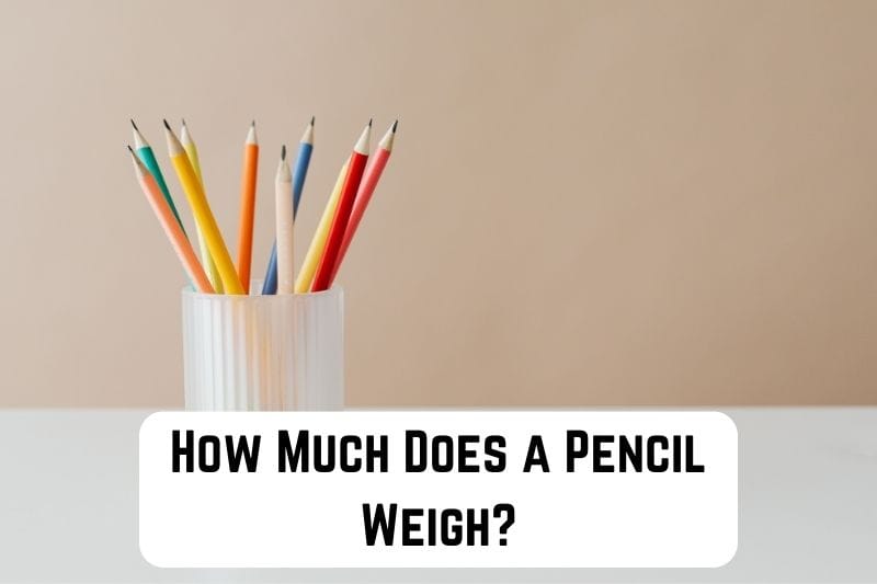 how-much-does-pencil-weigh
